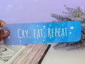 Cry, Eat, Repeat Bookmark - IllustratingChristy